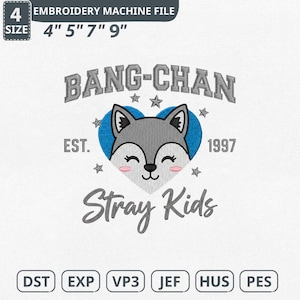 May include: An embroidery machine file featuring a gray wolf face inside a blue heart, with the text "BANG-CHAN" above and "Stray Kids" below. The design includes the text "EST. 1997" and is available in 4", 5", 7", and 9" sizes.