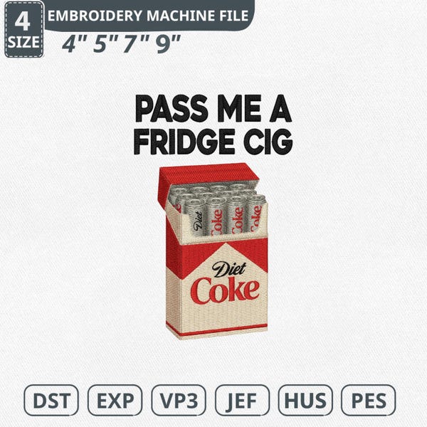 Pass Me a Fridge Cig Embroidery Design, Funny Embroidery File