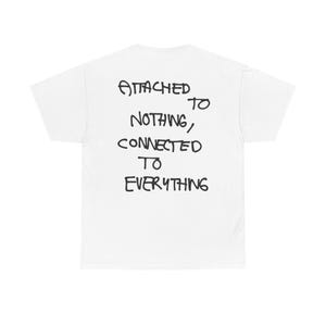 Attached to Nothing Connected to Everything T-Shirt | Graphic Quote Tee