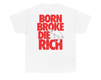 Camiseta gráfica "Born Broke Die Rich", camiseta de estilo urbano hip hop