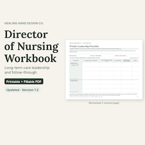 May include: A digital workbook titled Director of Nursing Workbook by Healing Hand Design Co. The document includes a Weekly Leadership Priorities worksheet with columns for priority items, outcomes, accountability, and check-ins.