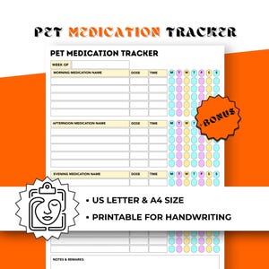 May include: A white printable pet medication tracker with the text "PET MEDICATION TRACKER". The tracker includes sections for morning, afternoon, and evening medication, with space for dose and time. It also includes a bonus sticker and states "US LETTER & A4 SIZE" and "PRINTABLE FOR HANDWRITING".