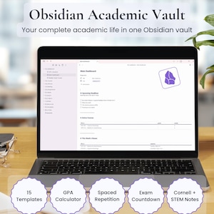 May include: A laptop screen displays the Obsidian Academic Vault dashboard with a purple logo, upcoming deadlines, active courses, and weekly classes. Below, five purple-bordered circles list 15 Templates, GPA Calculator, Spaced Repetition, Exam Countdown, and Cornell + STEM Notes.