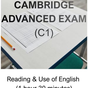 Puede incluir: Una mesa de examen con el texto "CAMBRIDGE ADVANCED EXAM (C1)" en negro. El papel de examen está sobre la mesa con un lápiz. La parte inferior de la imagen dice "Reading & Use of English (1 hora 30 minutos)".