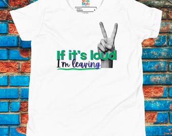 If it's loud I'm leaving Youth T-shirt