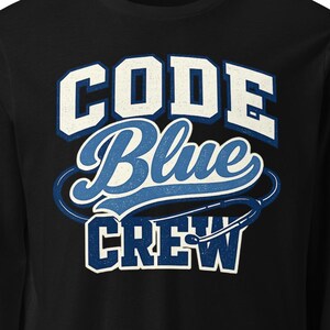 Code bleu équipage infirmière chemise à manches longues drôle RN cadeau ICU ER humour médical travailleur de la santé t-shirt pour lui elle