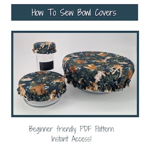 May include: Image of three bowl covers with a dark teal background and a woodland animal pattern. The text "How To Sew Bowl Covers" is at the top. The text "Beginner friendly PDF Pattern Instant Access!" is at the bottom.
