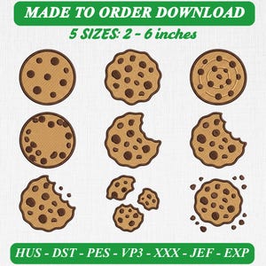 May include: A digital embroidery design set featuring nine variations of chocolate chip cookies, including whole, bitten, and broken pieces. Text at the top reads MADE TO ORDER DOWNLOAD 5 SIZES: 2 - 6 inches. Bottom text lists file formats HUS, DST, PES, VP3, XXX, JEF, EXP.