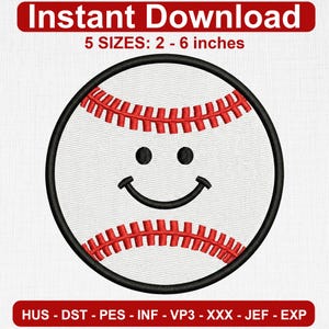 May include: A circular baseball embroidery design featuring a white background, red stitching, and a black smiley face. The text reads Instant Download, 5 SIZES: 2 - 6 inches, and HUS - DST - PES - INF - VP3 - XXX - JEF - EXP.