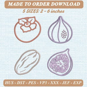 May include: Digital embroidery design featuring four fruit outlines: a persimmon, a whole fig, a date, and a halved fig. Text reads MADE TO ORDER DOWNLOAD, 5 SIZES: 2 - 6 inches, and file formats HUS, DST, PES, VP3, XXX, JEF, EXP on a light blue background.
