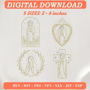 May include: Digital download embroidery file set featuring four line art designs of the Virgin Mary in an arch, a heart, a wreath, and a cross. Text reads: DIGITAL DOWNLOAD, 5 SIZES: 2 - 6 inches, HUS - DST - PES - VP3 - XXX - JEF - EXP.
