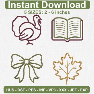 May include: A digital embroidery design set featuring four line art icons: a turkey, an open book, a bow, and a maple leaf. The text reads Instant Download, 5 SIZES: 2 - 6 inches, and HUS - DST - PES - INF - VP3 - XXX - JEF - EXP.