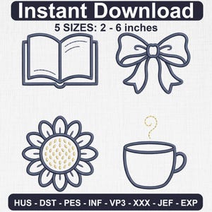 May include: An embroidery design set featuring an open book, a decorative bow, a sunflower with yellow seeds, and a steaming cup. The text reads Instant Download, 5 SIZES: 2 - 6 inches, and HUS - DST - PES - INF - VP3 - XXX - JEF - EXP.