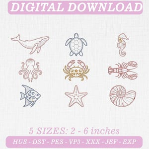 May include: A digital download embroidery design set featuring nine marine life illustrations including a whale, sea turtle, seahorse, octopus, crab, lobster, fish, starfish, and seashell. Text reads DIGITAL DOWNLOAD and 5 SIZES: 2 - 6 inches.