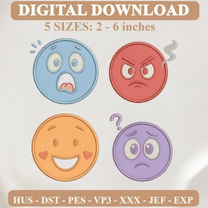 May include: A digital download embroidery design featuring four circular faces with different expressions: a blue shocked face, a red angry face with steam, an orange happy face with heart cheeks, and a purple sad face with a question mark. Text reads: DIGITAL DOWNLOAD, 5 SIZES: 2 - 6 inches, HUS - DST - PES - VP3 - XXX - JEF - EXP.