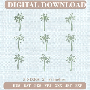 May include: A digital download embroidery design featuring nine light green palm tree illustrations arranged in a grid. The text reads DIGITAL DOWNLOAD, 5 SIZES: 2 - 6 inches, and HUS - DST - PES - VP3 - XXX - JEF - EXP on a light blue background.