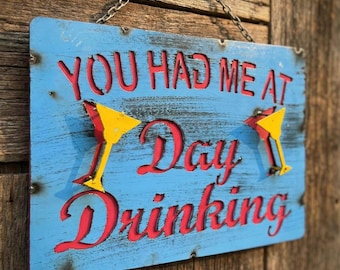 Metal You Had Me At Day Drinking Sign | Bar Patio Decor | Wall Art Sculpture | Funny Outdoor Statue
