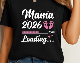 Mama 2026 Loading Tee - Pregnancy Announcement Shirt - New Mother Gift - 2026 Baby Reveal