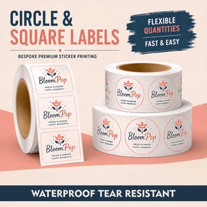 May include: Rolls of white adhesive labels in square and circular shapes. The labels feature a logo with a stylized flower and the text BloomPop, Fresh Flowers, Happy Moments. Text on the image reads Circle & Square Labels, Flexible Quantities, Fast & Easy, Bespoke Premium Sticker Printing, and Waterproof Tear Resistant.