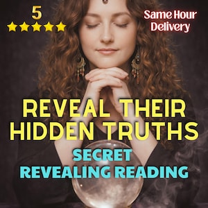 May include: An image featuring a woman with closed eyes, hands clasped, and a crystal ball. Text reads "Reveal Their Hidden Truths" and "Secret Revealing Reading." The image also includes a five-star rating and "Same Hour Delivery."