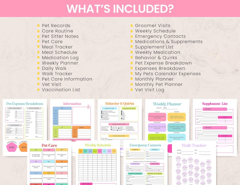 May include: A pet care planner with various colorful pages. The planner includes sections for pet records, weekly schedules, medication logs, and expense breakdowns. The text "WHAT'S INCLUDED?" is at the top.