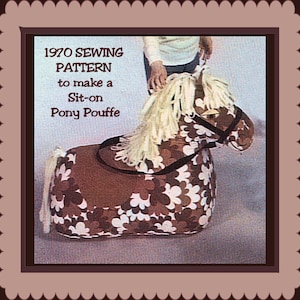 May include: 1970 Sewing Pattern to make a Sit-on Pony Pouffe. A brown and white floral fabric pouffe shaped like a pony with a white mane and tail.