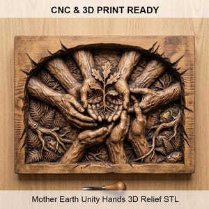 May include: A wooden relief sculpture depicting hands holding a plant, with the text "CNC & 3D PRINT READY" and "Mother Earth Unity Hands 3D Relief STL". The artwork is framed and includes a carving tool. The relief is carved from wood.