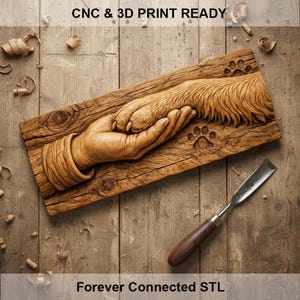 May include: A carved wooden plaque featuring a hand holding a dog's paw, with paw prints and the text "CNC & 3D PRINT READY" and "Forever Connected STL". A wood chisel rests on the wooden surface.