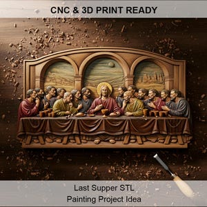 May include: A detailed wooden carving depicting the Last Supper, with figures seated around a table laden with cups and plates. The artwork is in shades of brown, with the text "CNC & 3D PRINT READY" and "Last Supper STL Painting Project Idea".