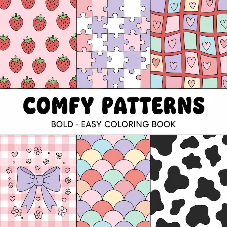 May include: A collection of six colorful patterns, including strawberries, puzzle pieces, hearts, a bow, scallop shapes, and cow spots. The text "COMFY PATTERNS" and "BOLD - EASY COLORING BOOK" are displayed in bold, black font.