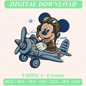 May include: An embroidery design featuring Mickey Mouse wearing a brown aviator cap and goggles while piloting a blue propeller airplane. The text reads DIGITAL DOWNLOAD and 5 SIZES: 4 - 8 inches, with file formats HUS, DST, PES, VP3, XXX, JEF, EXP.