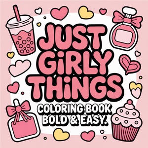 May include: A pink and white coloring book cover with the text "JUST GIRLY THINGS" in large bubble letters. The cover features illustrations of a bubble tea, perfume bottle, cupcake, hearts, and a tag with a bow.