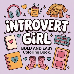 May include: A cartoon illustration with the text "INTROVERT GIRL" and "BOLD AND EASY Coloring Book." The image features a variety of related items, including headphones, a mug with "LEAVE ME ALONE," a sweater, a notebook, socks, and a door.