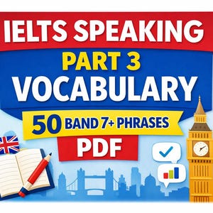 May include: An image promoting IELTS Speaking Part 3 Vocabulary. The design includes the Union Jack, an open book with a pencil, Big Ben, and a London skyline. The text reads "50 Band 7+ Phrases" and "PDF".