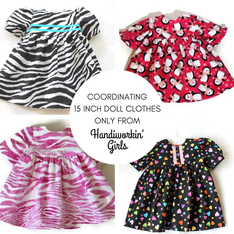 May include: Four doll dresses in different patterns. One has a black and white zebra print with a turquoise stripe. Another is red with penguin graphics. A third is pink zebra print, and the last is black with colourful hearts. Text reads: "COORDINATING 15 INCH DOLL CLOTHES ONLY FROM Handiworkin' Girls."