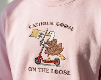 Funny Embroidered Catholic Goose Sweatshirt, Religious Gift
