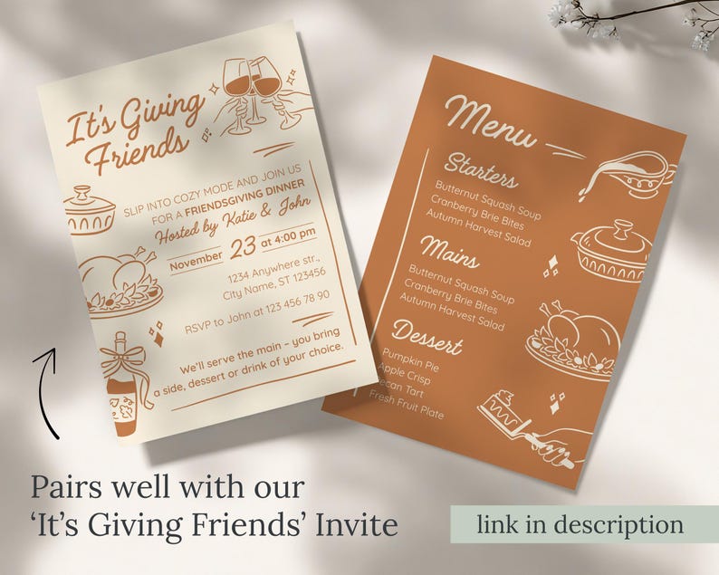 May include: Two invitation cards with a Thanksgiving theme. One is cream-colored with the text "It's Giving Friends" and event details. The other is orange with a menu. Both have illustrations in brown.