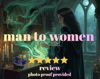 man to a women, body swap spell , body swap transformation , embracing feminine youth and innocence, Same day Casting