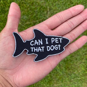 Can I Pet That Dog Shark Patch – Funny Tactical Velcro Meme – 3” Embroidered Morale
