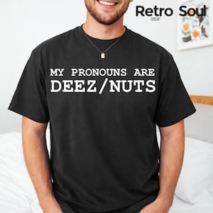 Mina pronomen är Deez-nötter Rolig meme-t-shirt – Sarkastisk skämthumor-t-shirt