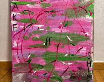 Unique piece - self-painted acrylic painting on canvas, pink & green with saying, size 40 x 50 cm (portrait), without frame, art for your home