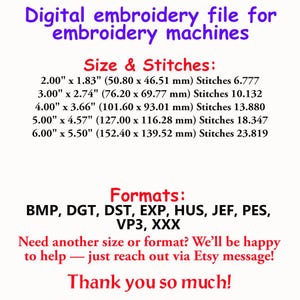 May include: A digital embroidery file information sheet with purple text reading Digital embroidery file for embroidery machines, followed by red text listing sizes from 2.00 x 1.83 inches to 6.00 x 5.50 inches, stitch counts, and file formats BMP, DGT, DST, EXP, HUS, JEF, PES, VP3, XXX.