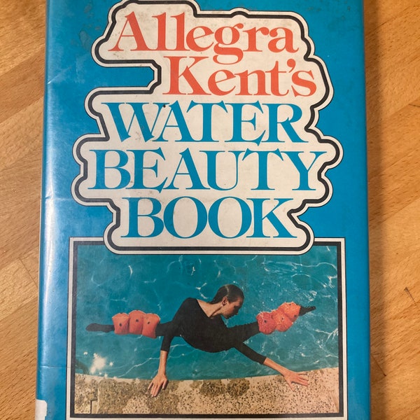 Rare Hardcover Allegra Kent’s Water Beauty Book published 1976