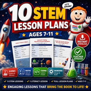 Puede incluir: Un recurso educativo digital titulado 10 STEM LESSON PLANS AGES 7-11 con un astronauta de dibujos animados llamado Space Ranger Fred, un cohete y tres hojas de lecciones. Incluye iconos de ciencia, matemáticas, programación e ingeniería.