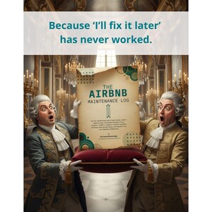 May include: An image with the text "Because 'I'll fix it later' has never worked." Two men in historical dress hold a scroll that reads "THE AIRBNB MAINTENANCE LOG". The men look surprised, in a grand hall setting.