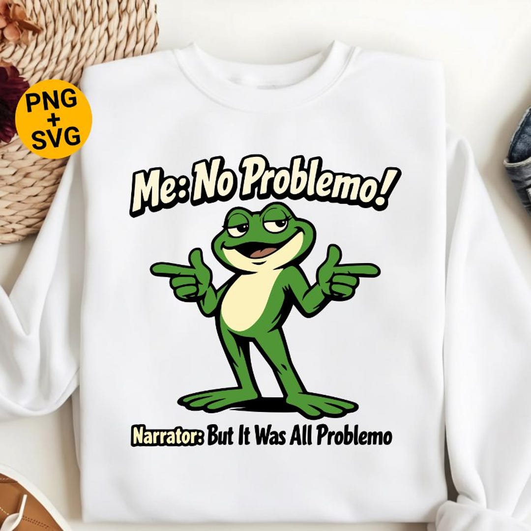 Funny Cowboy Frog Png Svg, Me No Problemo Narrator: but It Was All ...