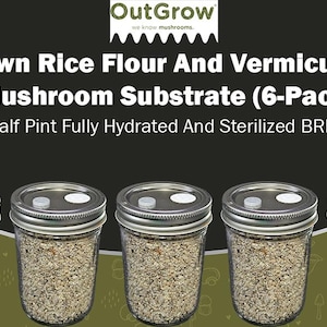 May include: Six glass jars filled with a brown rice flour and vermiculite mushroom substrate. The jars are labeled "OutGrow" and "Brown Rice Flour And Vermiculite Mushroom Substrate (6-Pack)".