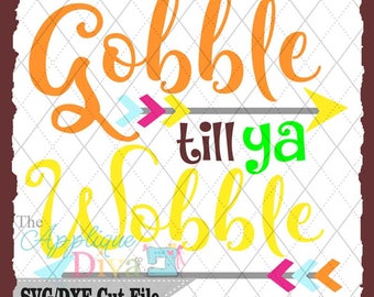 Thanksgiving Fall Gobble Till You Wobble SVG DXF File