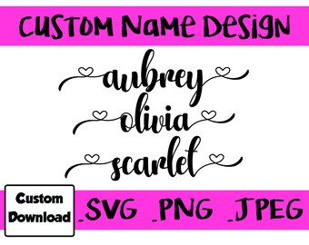 Custom Heart Name Digital File SVG * PNG * JPEG Your Custom Name with hearts
