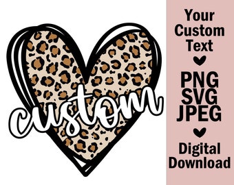 May include: A digital download of a leopard print heart with the word "custom" in white text. The image is available in PNG, SVG, and JPEG formats.